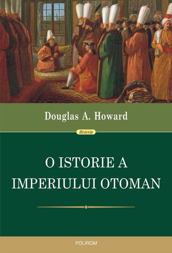 eBook O istorie a Imperiului Otoman - Douglas A. Howard