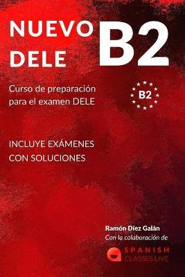 Nuevo Dele B2: Preparacion para el examen. Modelos completos del examen DELE B2 - Ramon Diez Galan