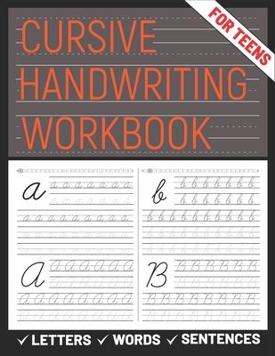 Cursive Handwriting Workbook for Teens: A cursive handwriting practice workbook for young adults, learning how to write letters words sentences in cur - Sultana Publishing
