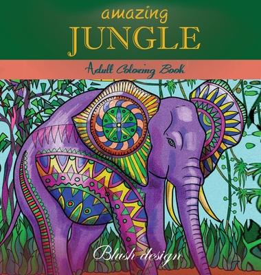 Amazing Jungle Life: Adult Coloring Book - Blush Design