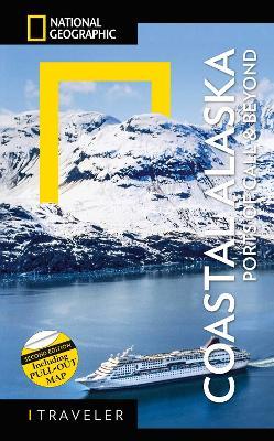 National Geographic Traveler: Coastal Alaska 2nd Edition: Ports of Call and Beyond - Bob Devine