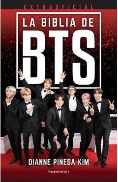 Coperta cărții 'La Biblia de Bts Extraoficial/ The Unofficial Bts Bible - Dianne Pineda-kim'
