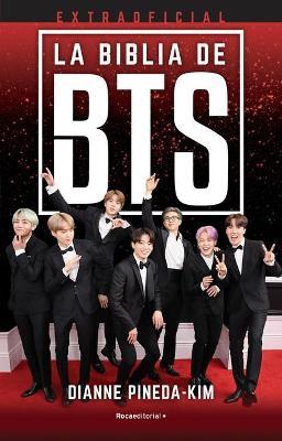 Coperta cărții 'La Biblia de Bts Extraoficial/ The Unofficial Bts Bible - Dianne Pineda-kim'