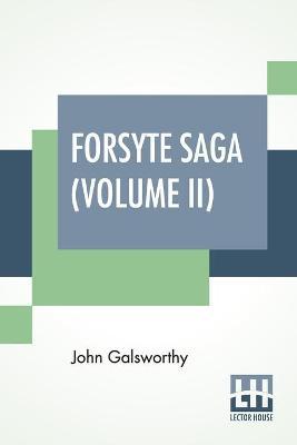 Forsyte Saga (Volume II): Indian Summer Of A Forsyte In Chancery - John Galsworthy