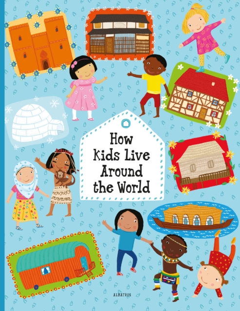 How Kids Live Around the World - Pavla Hanackova