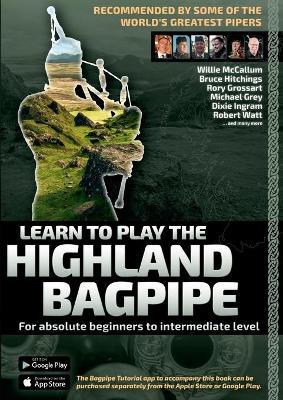 Learn to Play the Highland Bagpipe - Recommended by the best pipers in the world: For absolute beginners to intermediate level - Andreas Hambsch