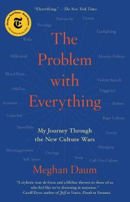 The Problem with Everything: My Journey Through the New Culture Wars - Meghan Daum