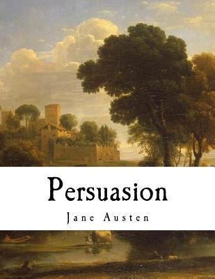 Persuasion: Jane Austen - Jane Austen