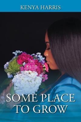 Some Place To Grow - Kenya Harris