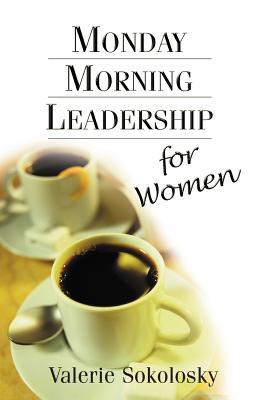 Monday Morning Leadership for Women - Valerie Sokolosky