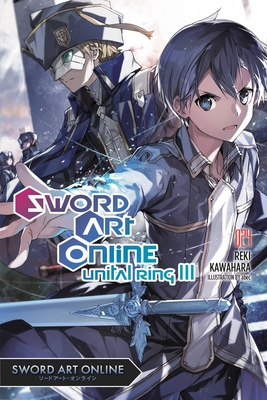 Sword Art Online 24 (Light Novel): Unital Ring III - Reki Kawahara