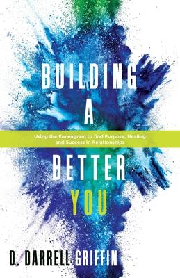 Building A Better You - D. Darrell Griffin