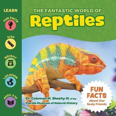 The Fantastic World of Reptiles - Coleman Sheehy
