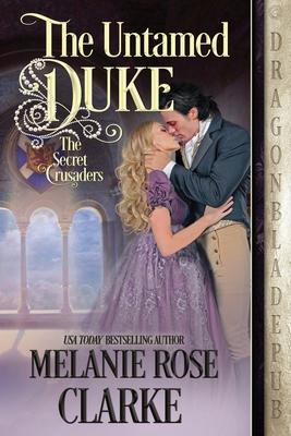 The Untamed Duke - Melanie Rose Clarke