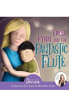Poza produsului Freya, Fynn, and the Fantastic Flute: A Dance-It-Out Creative Movement Story for Young Movers - Once Upon A. Dance