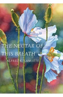 The Nectar of This Breath - Alfred K. Lamotte