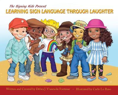 The Signing Kids Present Learning Sign Language Through Laughter - Debra J. Visneuski Fontaine