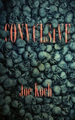 Convulsive - Joe Koch