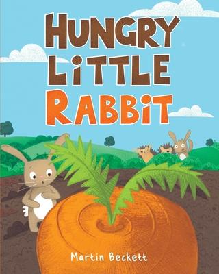 Hungry Little Rabbit - Martin Beckett