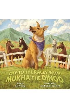 Coperta cărții 'Off to the Races with Mukha the Dingo - Ray Chung'