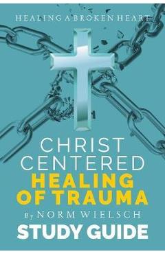 Poza produsului Christ-Centered Healing Study Guide - Norm Wielsch