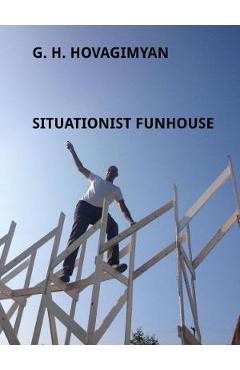 Poza produsului Situationist Funhouse: G.H. Hovagimyan - Stephen Zacks