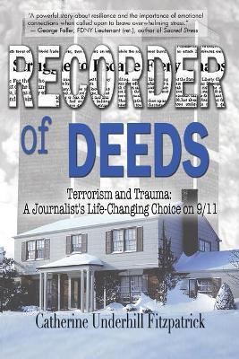 Recorder of Deeds: Terrorism and Trauma: A Journalist's Life-Changing Choice on 9/11 - Catherine Underhill Fitzpatrick
