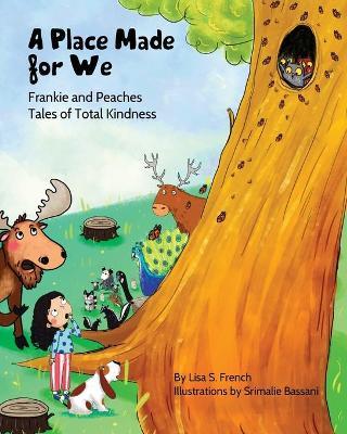 A Place Made for We: A story about the importance of caring for nature and animals. - Lisa S. French