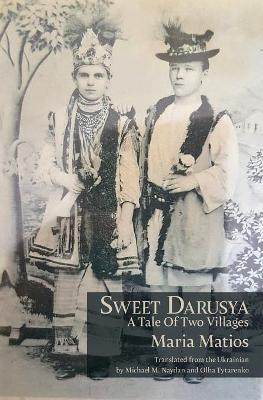 Sweet Darusya: A Tale Of Two Villages - Maria Matios
