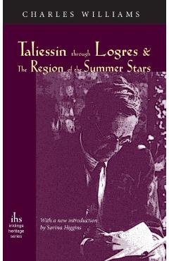 Taliessin Through Logres and the Region of the Summer Stars - Charles Williams