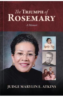 The Triumph of Rosemary: A Memoir - Marylin E. Atkins