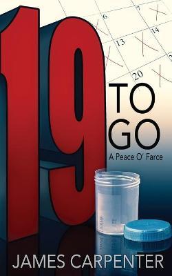 Nineteen to Go: A Peace O'Farce - James Carpenter