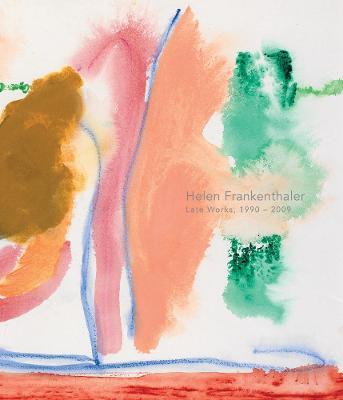 Helen Frankenthaler: Late Works, 1988-2009 - Helen Frankenthaler