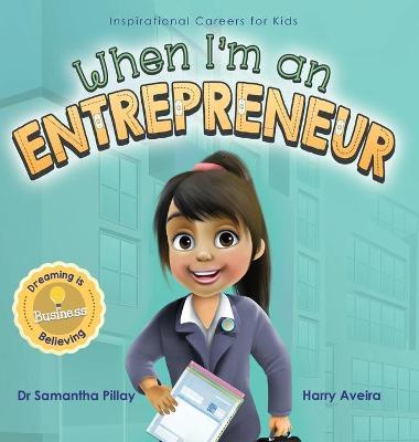 When I'm an Entrepreneur: Dreaming is Believing: Business - Samantha Pillay