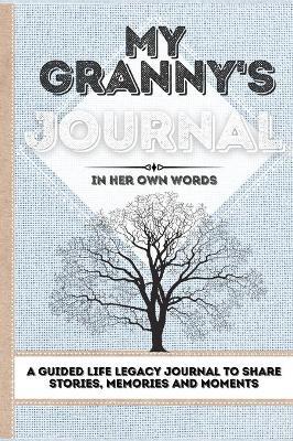 My Granny's Journal: A Guided Life Legacy Journal To Share Stories, Memories and Moments 7 x 10 - Romney Nelson