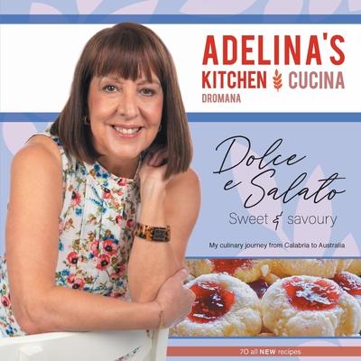 Adelina's Kitchen Dromana: Dolci e Salato / Sweet and Savoury - Adelina Pulford