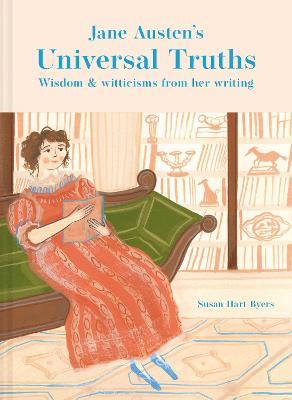 Jane Austen's Universal Truths: Wisdom and Witticisms from Her Writing - Susan Hart-byers
