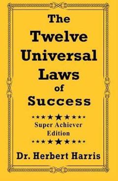 Coperta cărții 'The Twelve Universal Laws of Success: Super Achiever Edition - Chef Keidi Awadu'