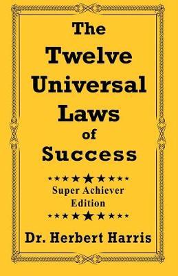 The Twelve Universal Laws of Success: Super Achiever Edition - Chef Keidi Awadu