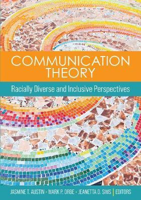 Communication Theory: Racially Diverse and Inclusive Perspectives - Jasmine T. Austin