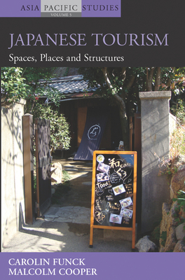 Japanese Tourism: Spaces, Places and Structures - Carolin Funck