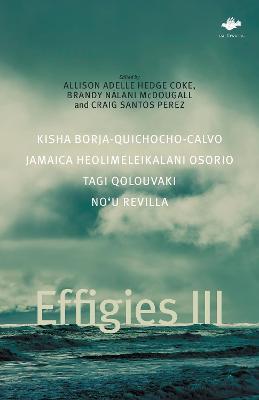 Effigies III - Allison Adelle Hedge Coke