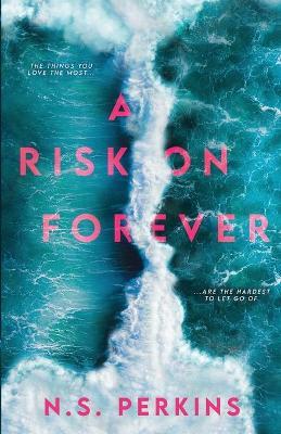 A Risk on Forever - N. S. Perkins