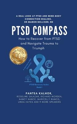 PTSD Compass: Navigate Trauma to Triumph and Renew Your Life - Pantea Kalhorimehr