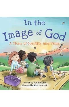 In the Image of God: A Story of Identity and Value - Joe Caruso