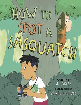 How to Spot a Sasquatch - J. Torres