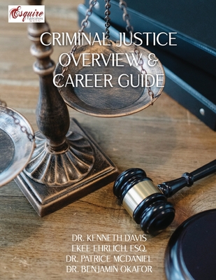 Criminal Justice Overview and Career Guide - Kenneth Davis