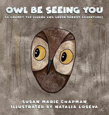 Owl Be Seeing You - Susan Marie Chapman