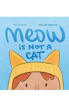 Poza produsului Meow is Not a Cat - Kelly Tills