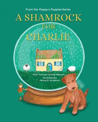 A Shamrock for Charlie - Vicki Johnson